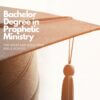 Bachelor Degree in Prophetic Ministry